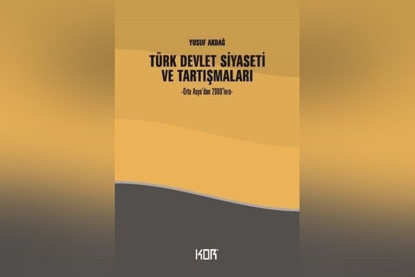 ‘Türk Devlet Siyaseti ve Tartışmaları’ Üzerine Bir Okuma